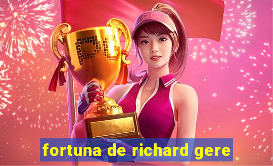 fortuna de richard gere